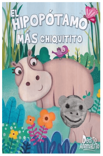 LIBRO EL HIPOPOTAMO MAS CHIQUITO - COLECCION DEDITO ANIMALITO